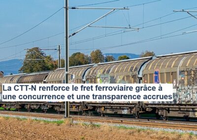 La CTT‑N renforce le fret ferroviaire grâce à une concurrence et une transparence accrues